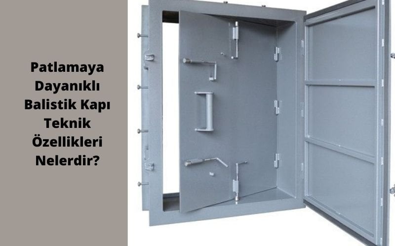 Patlamaya Dayanıklı Balistik Kapı Teknik Özellikleri Nelerdir